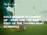 Golf’s ‘Major’ season is fast approaching – below is a detailed overview of some of the must-see tournaments
